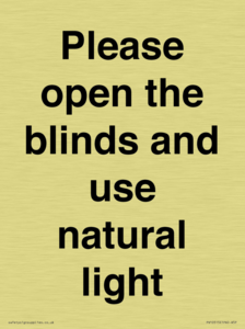 Please open the blinds and use natural light